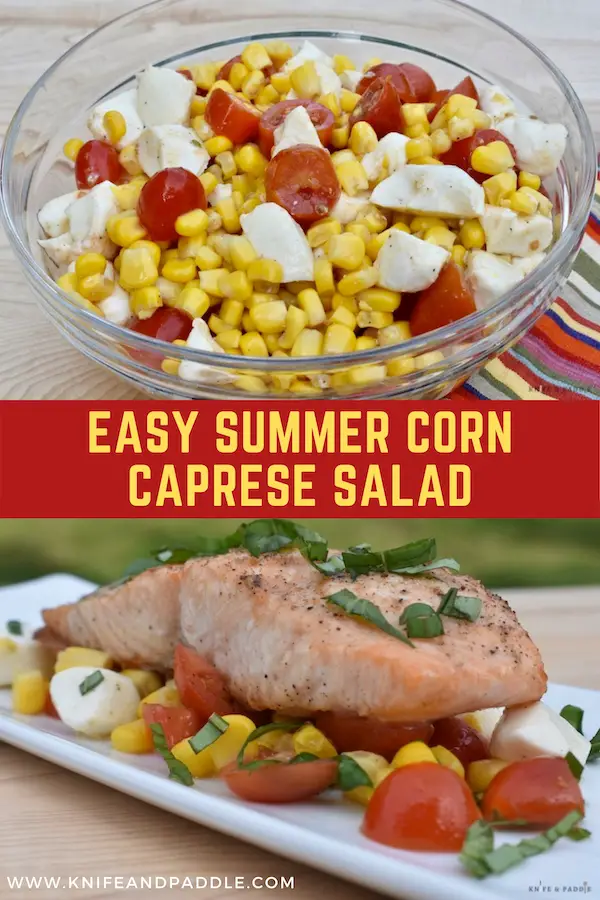 Corn caprese salad in a bowl and grilled salmon