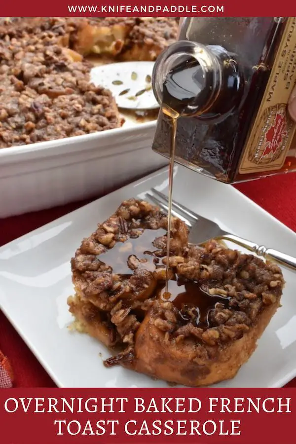 Overnight baked french toast casserole with praline topping with maple syrup