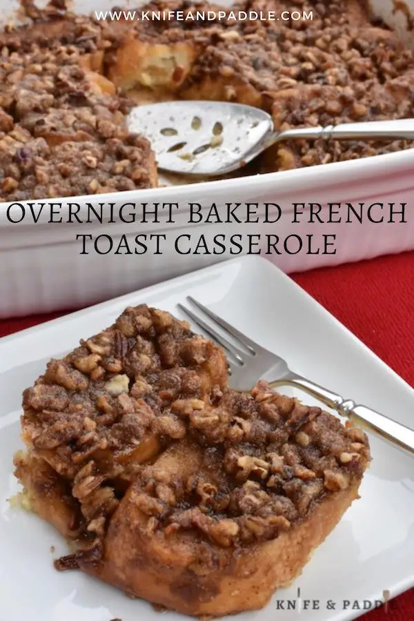Overnight baked french toast casserole with praline topping in a dish and on a plate